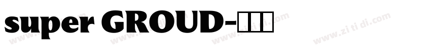 super GROUD字体转换
